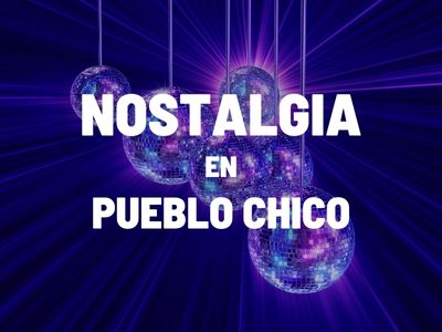 imagen noche de la nostalgia en PUEBLO CHICO